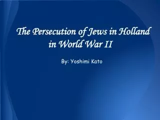 The Persecution of Jews in Holland in World War II