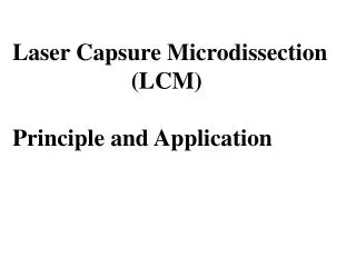 Laser Capsure Microdissection (LCM) Principle and Application