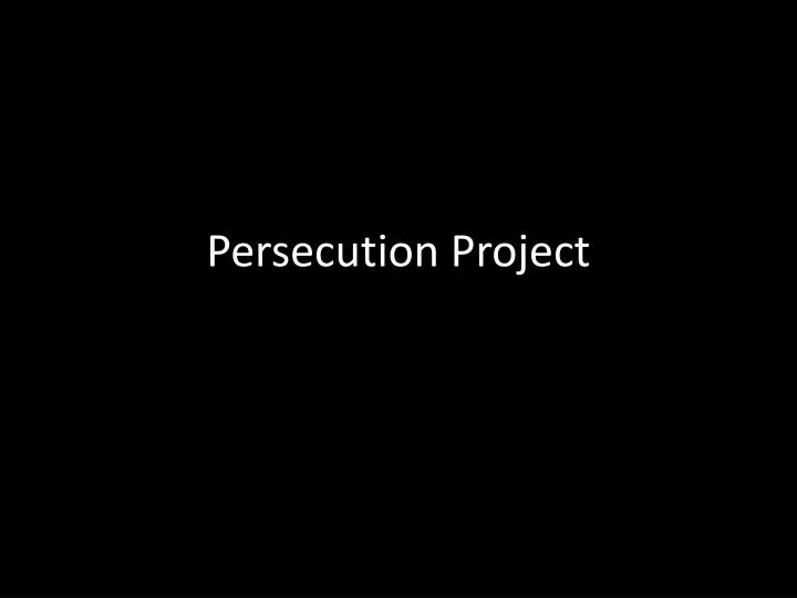 persecution project