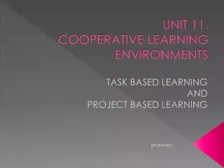 UNIT 11. COOPERATIVE LEARNING ENVIRONMENTS
