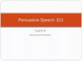 Persuasive Speech 101