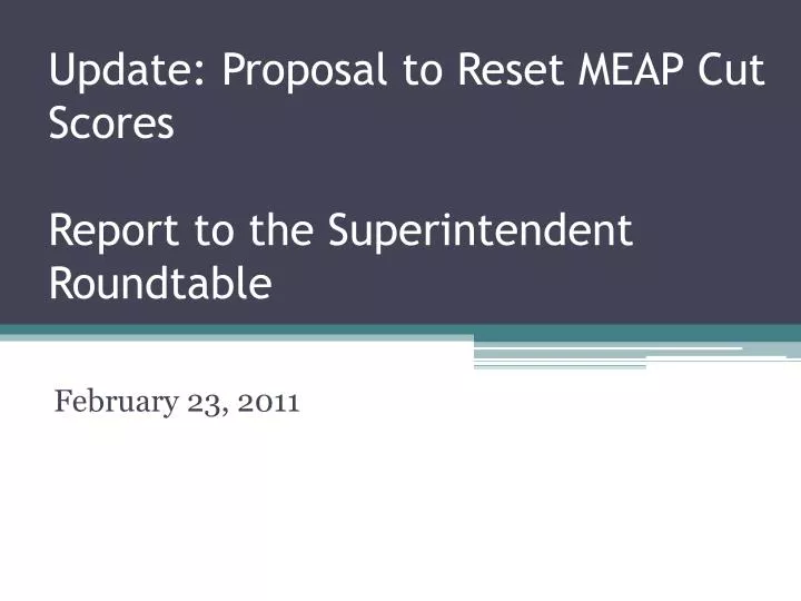 update proposal to reset meap cut scores report to the superintendent roundtable
