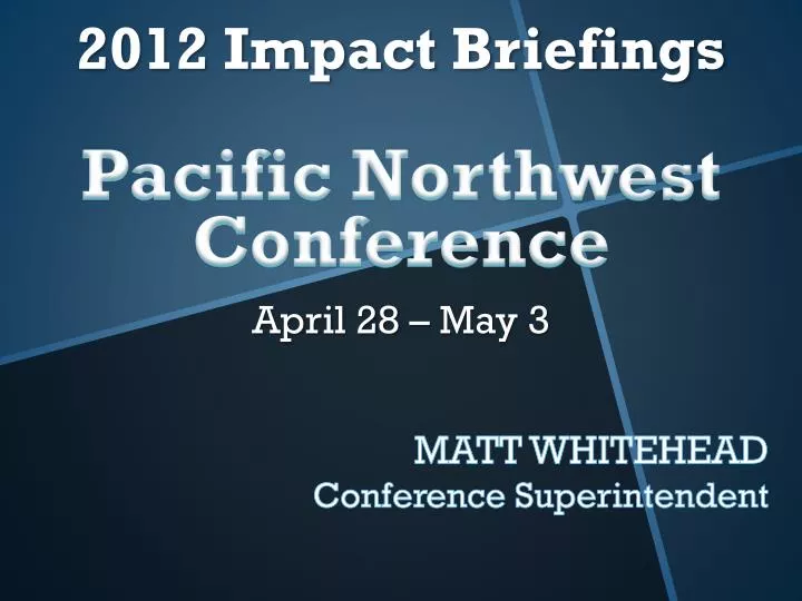 2012 impact briefings pacific northwest conference april 28 may 3