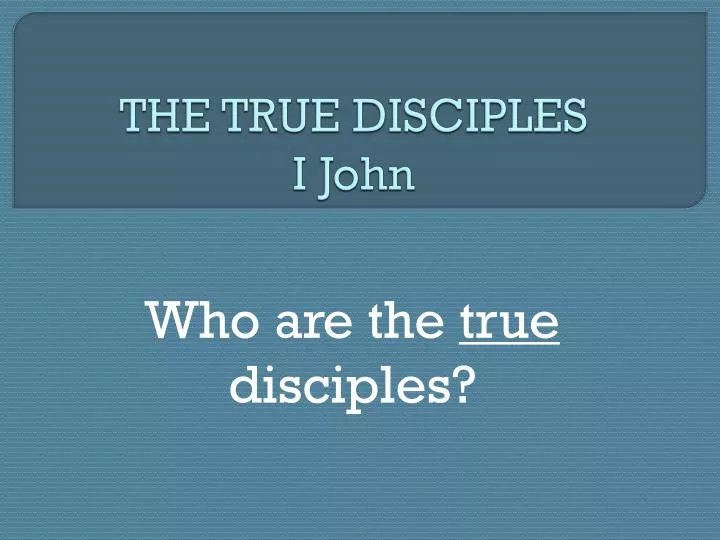 the true disciples i john