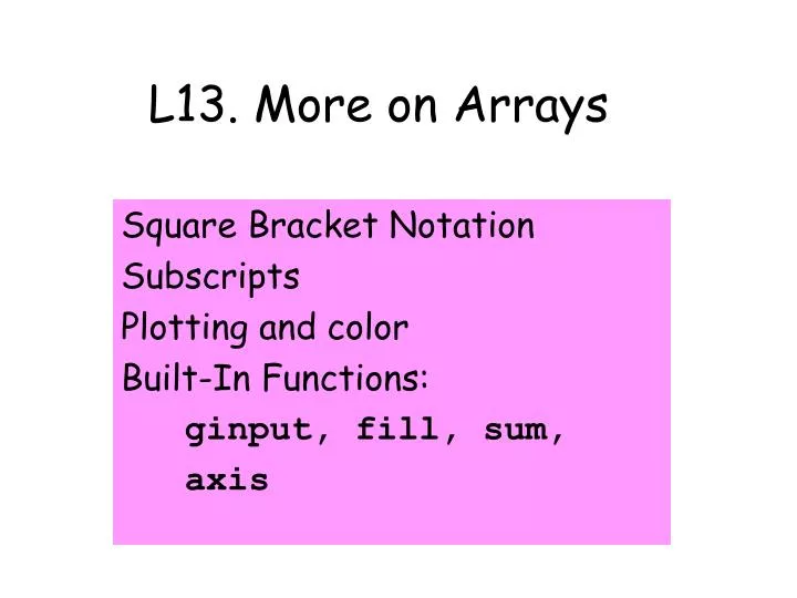 l13 more on arrays