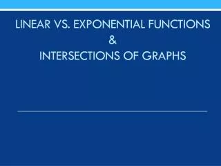Linear vs. exponential functions &amp; intersections of graphs
