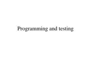 Programming and testing