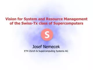 Vision for System and Resource Management of the Swiss-Tx class of Supercomputers