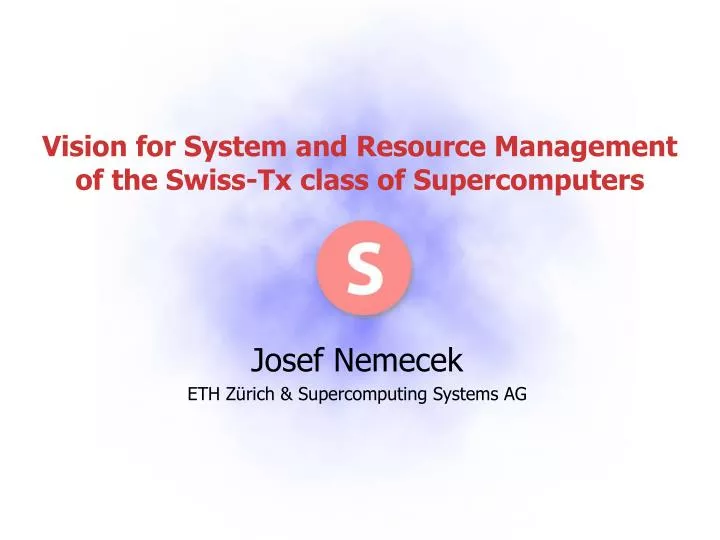 vision for system and resource management of the swiss tx class of supercomputers