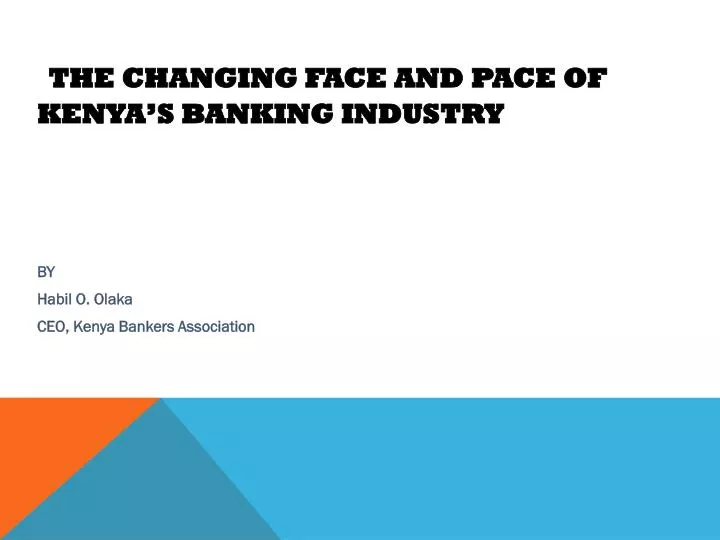 the changing face and pace of kenya s banking industry