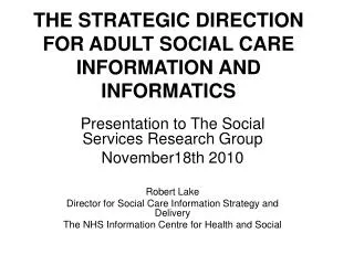 THE STRATEGIC DIRECTION FOR ADULT SOCIAL CARE INFORMATION AND INFORMATICS