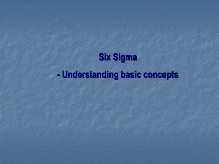 six sigma understanding basic concepts