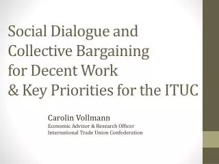 Social Dialogue and Collective Bargaining for Decent Work &amp; Key Priorities for the ITUC