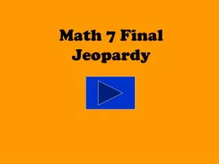 Math 7 Final Jeopardy