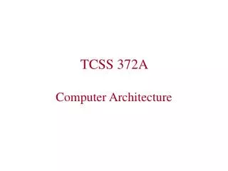 TCSS 372A Computer Architecture