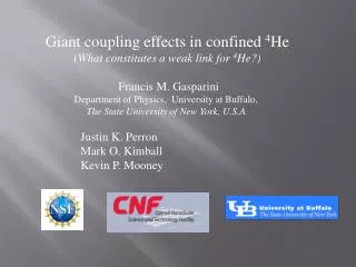 Giant coupling effects in confined 4 He ( What constitutes a weak link for 4 He?)