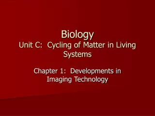 Biology Unit C: Cycling of Matter in Living Systems