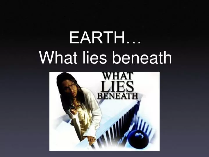 earth what lies beneath