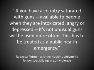 Rebecca Peters - a Johns Hopkins University fellow specializing in gun violence