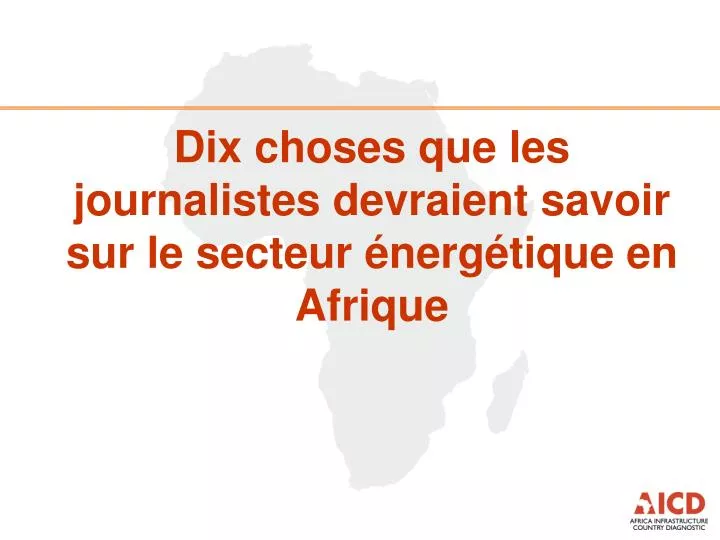 dix choses que les journalistes devraient savoir sur le secteur nerg tique en afrique