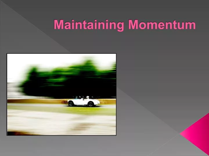 maintaining momentum