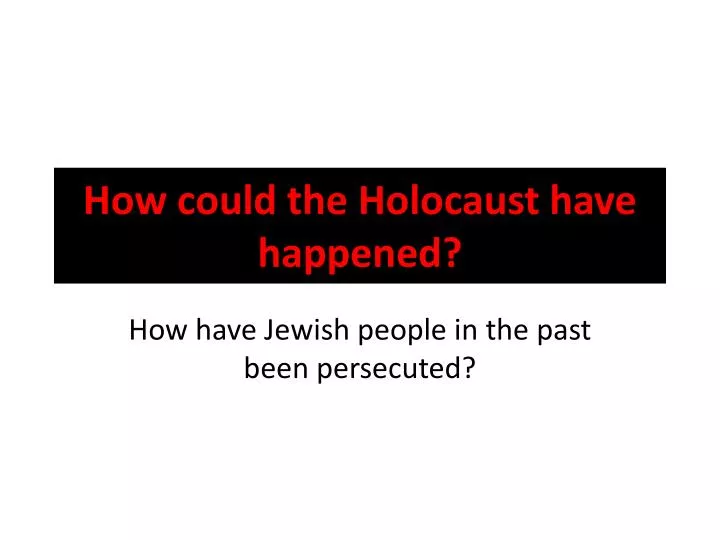 how could the holocaust have happened