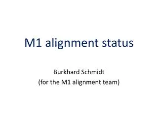 M1 alignment status