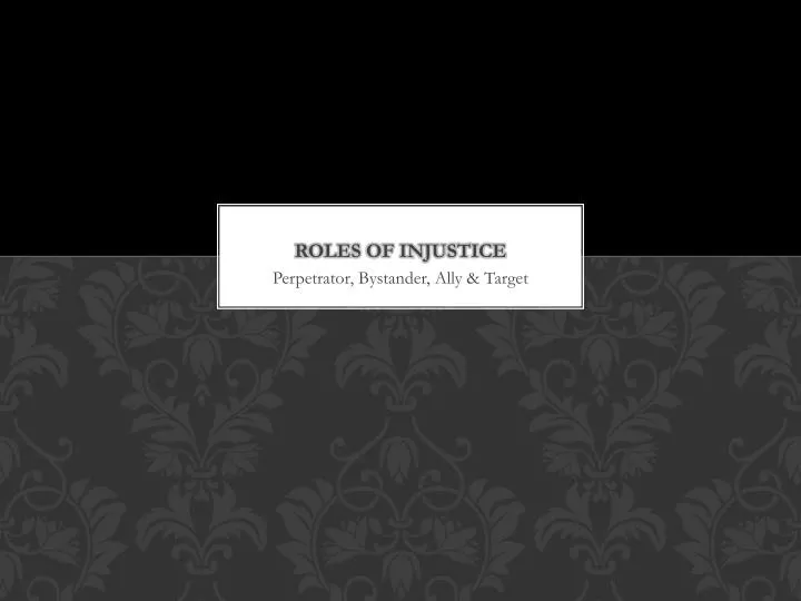 roles of injustice