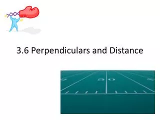 3.6 Perpendiculars and Distance