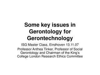 Some key issues in Gerontology for Gerontechnology