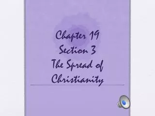 Chapter 19 Section 3 The Spread of Christianity