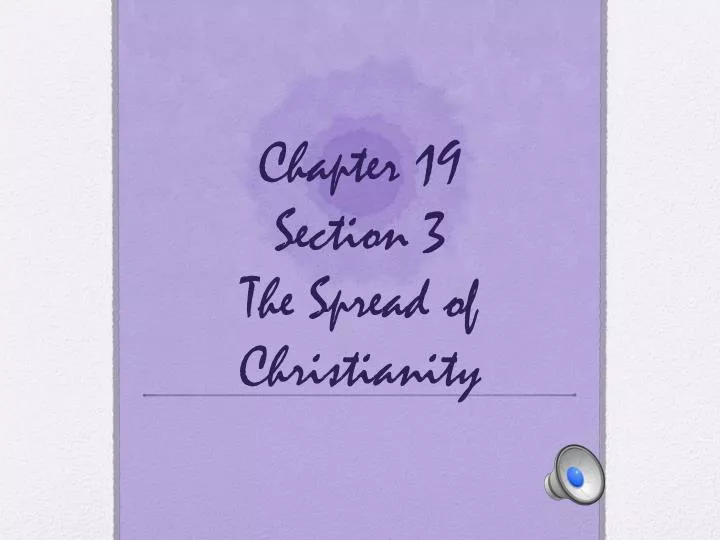 chapter 19 section 3 the spread of christianity