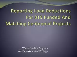 Reporting Load Reductions For 319 Funded And Matching Centennial Projects