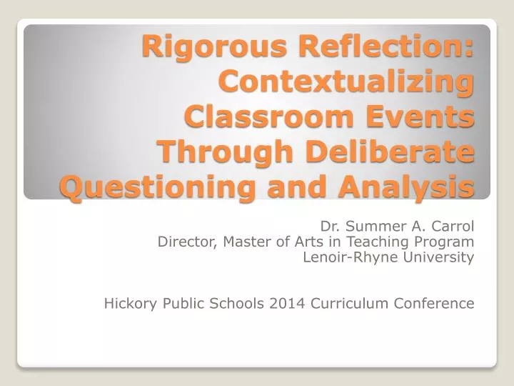 rigorous reflection contextualizing classroom events through deliberate questioning and analysis