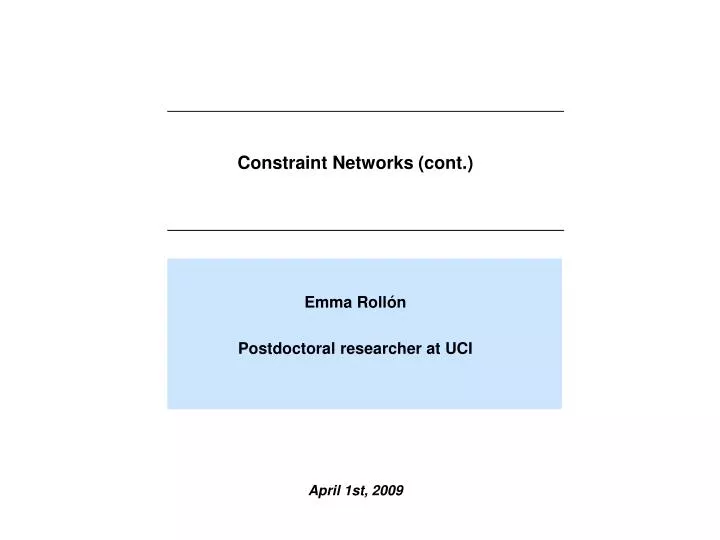 constraint networks cont emma roll n postdoctoral researcher at uci april 1st 2009