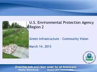 Ensuring safe and clean water for all Americans Healthy Watersheds 	Sustainable Communities