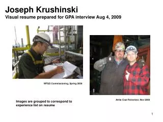 Joseph Krushinski Visual resume prepared for GPA interview Aug 4, 2009