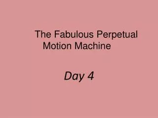 The Fabulous Perpetual Motion Machine