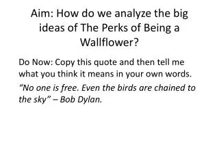 Aim: How do we analyze the big ideas of The Perks of Being a Wallflower?
