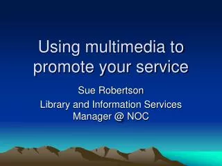 Using multimedia to promote your service
