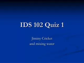 IDS 102 Quiz 1