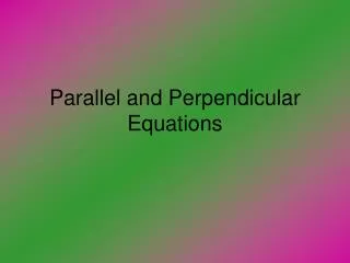 Parallel and Perpendicular Equations