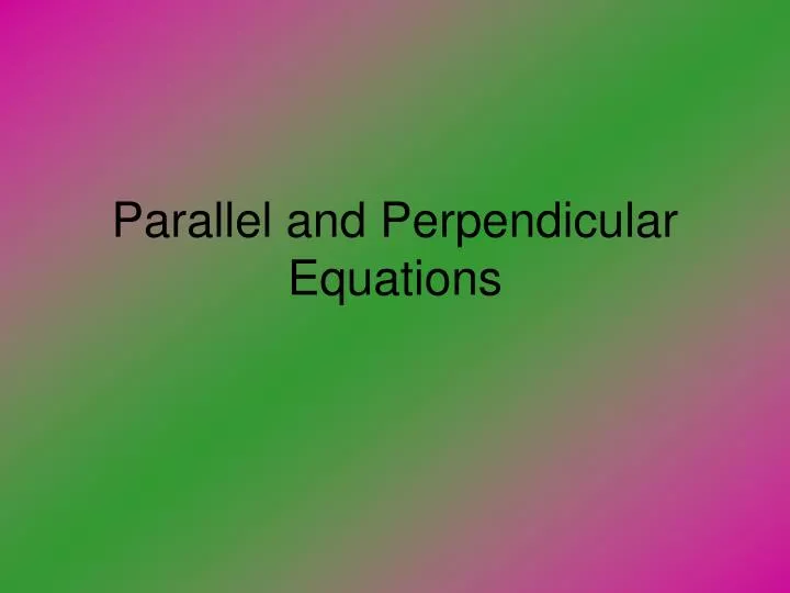 parallel and perpendicular equations