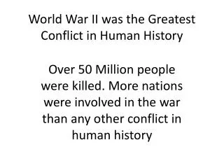 World War II was the Greatest Conflict in Human History