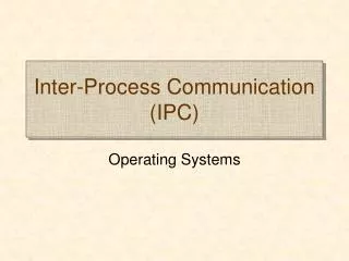Inter-Process Communication (IPC)
