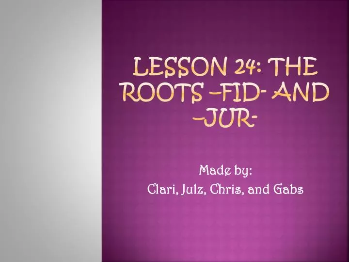 lesson 24 the roots fid and jur