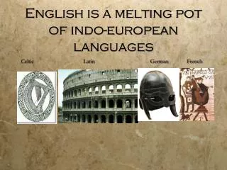English is a melting pot of indo-european languages