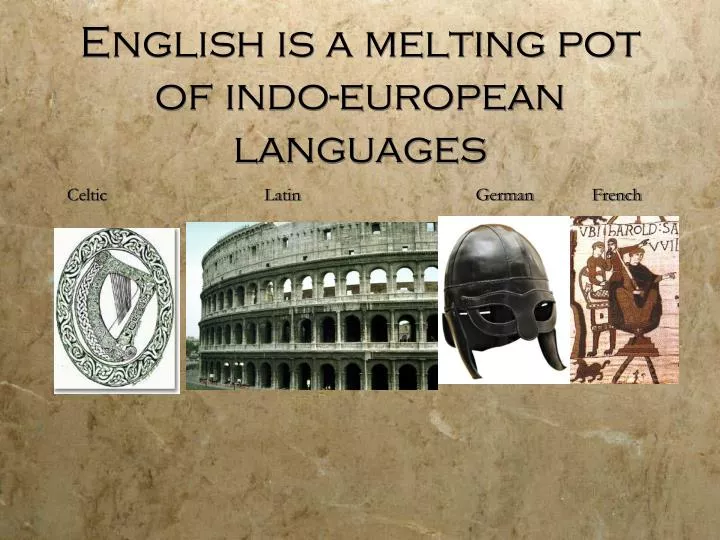 english is a melting pot of indo european languages