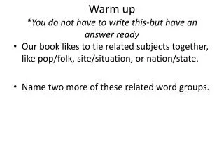 Warm up *You do not have to write this-but have an answer ready
