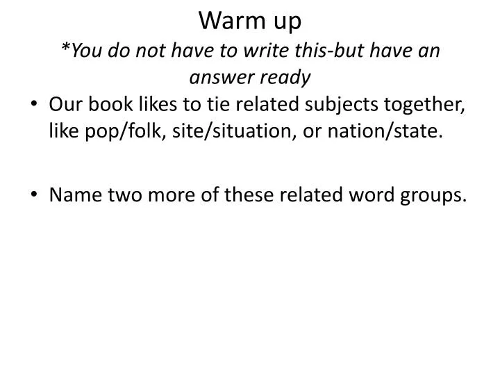 warm up you do not have to write this but have an answer ready